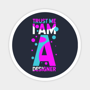 Trust Me I Am A Designer Magnet